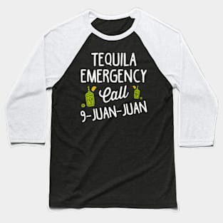 Tequila ncy Call 9 Juan Juan For Drinking Baseball T-Shirt